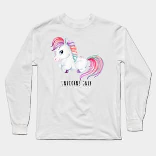 Unicorns only Long Sleeve T-Shirt